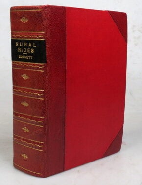 Rural Rides in the Counties of Surrey, Kent, Sussex, Hampshire, Wiltshire, Gloucestershire, William COBBETT.