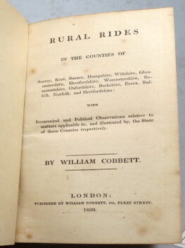 Rural Rides in the Counties of Surrey, Kent, Sussex, Hampshire, Wiltshire, Gloucestershire, Herefordshire, Worcestershire, Somersetshire, Oxfordshire, Berkshire, Essex, Suffolk, Norfolk, and Hertfordshire: with Economical and Political Observations Relative to Matters Applicable to, and Illustrated by, the State of those Counties Respectively. [bound with] Surplus Population: and Poor-Law Bill. A Comedy, in Three Acts.