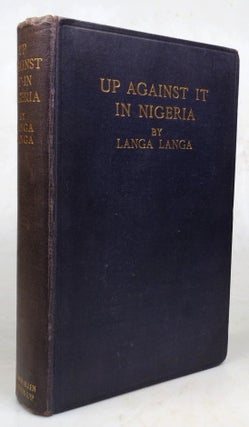 Item #46235 Up Against it in Nigeria. LANGA LANGA, Harry Baldwin HERMON-HODGE