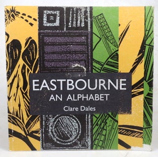 Item #46370 Eastbourne: An Alphabet. A Journey in Print. Clare DALES