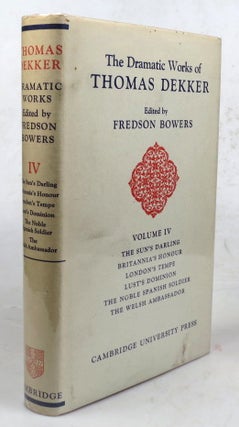 Item #46391 The Dramatic Works of... Edited by Fredson Bowers. Volume IV. The Sun's Darling....