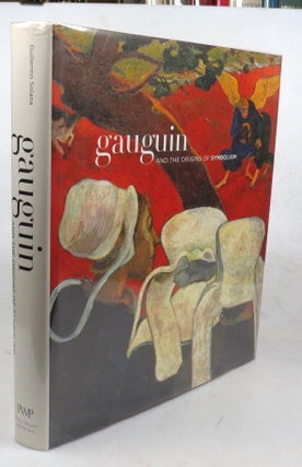 Item #46419 Gauguin and the Origins of Symbolism. [Essays by] Guillermo Solana, Richard Schiff,...
