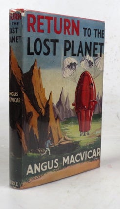 Item #46440 Return to the Lost Planet. Angus MACVICAR