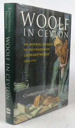 Item #46464 Woolf in Ceylon. An Imperial Journey in the Shadow of Leonard Woolf 1904-1911....