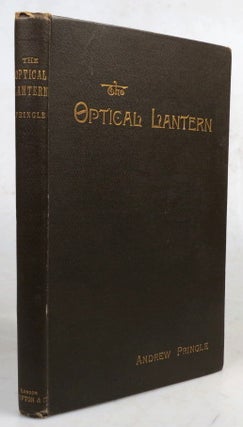 Item #46488 The Optical Lantern for Instruction and Amusement. Andrew PRINGLE