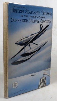 Item #46546 British Seaplanes Triumph in the International Schneider Trophy Contests 1913-1931....