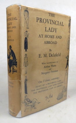 Item #46574 The Provincial Lady At Home and Abroad. Containing Diary of a Provincial Lady. The...
