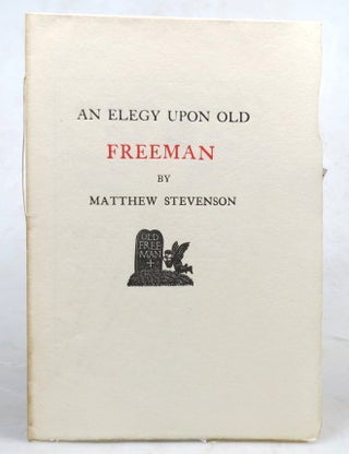 Item #46615 An Elegy Upon Old Freeman. Us'd hardly by the Committee, for lying in the Cathedral,...