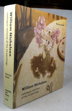 Item #46730 William Nicholson. Catalogue Raisonné of the Oil Paintings. NICHOLSON, Patricia REED