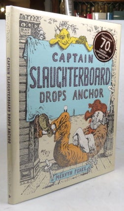 Item #46748 Captain Slaughterboard Drops Anchor. Story and Drawings by. Mervyn PEAKE