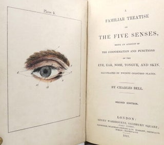A Familiar Treatise on the Five Senses, Being an account of the conformation and functions of the eye, ear, nose, tongue, and skin.