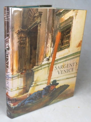Item #46776 Sargent's Venice. SARGENT, Warren ADELSON, William H. GERDTS, Elaine KILMURRAY,...