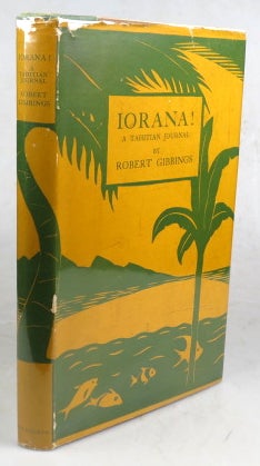Item #46818 Iorana! A Tahitian Journal by... with Wood-Engravings by the Author. Robert GIBBINGS