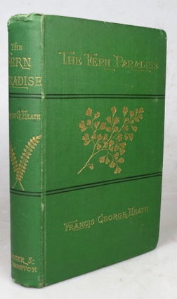 Item #46830 The Fern Paradise: A Plea for the Culture of Ferns. Francis George HEATH