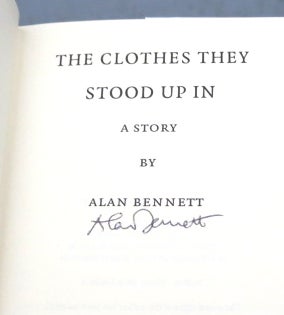 Item #46852 The Clothes They Stood Up In. A Story. Alan BENNETT