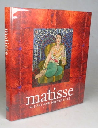 Item #46856 Matisse, His Art and His Textiles. The Fabric of Dreams. MATISSE