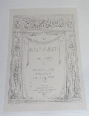 The First of May, a Fairy Masque; presented in a series of 52 designs by. Walter CRANE.