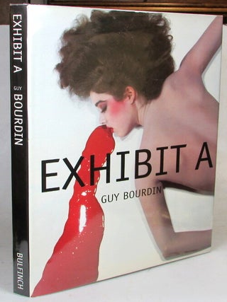 Item #52306 Exhibit A: Guy Bourdin. Foreword by Luc Sante. Essay by Michel Guerrin. Guy BOURDIN,...