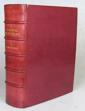 Item #52747 A Classical Dictionary; Containing A copious account of all the proper names mentioned in ancient authors: with the value of coins, weights, and measures, used among the Greeks and Romans; and a chronological table. J. LEMPRIERE.