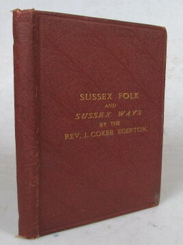Item #53425 Sussex Folk and Sussex Ways. Stray Studies in the Wealden Formation of Human Nature....
