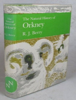 The Natural History of Orkney. R. J BERRY.