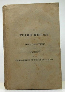Item #7807 The Third Report of the Committee of the Society for the Improvement of Prison Discipline, and for the Reformation of Juvenile Offenders. With an Appendix. PRISON.